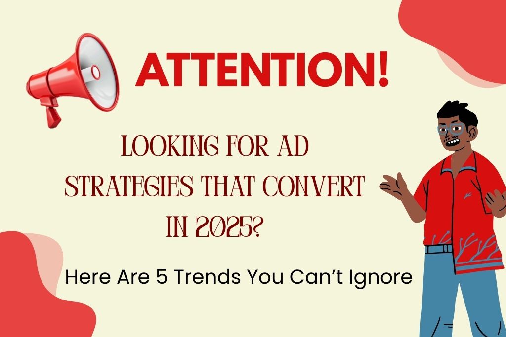 Illustration about digital advertising trends and converting ad strategies for 2025, featuring a megaphone and a speaker, with text 'Here Are 5 Trends You Can’t Ignore