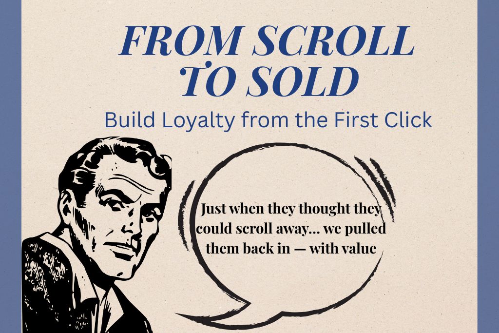Vintage-style graphic 'From Scroll to Sold: Build Loyalty from the First Click', featuring a man with a thought bubble on customer engagement and value-driven , cold click ,marketing.