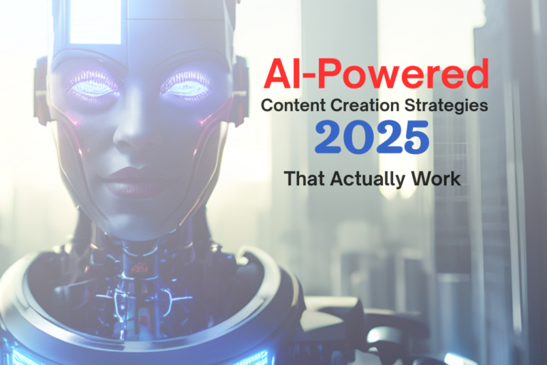 AI-Powered Content Creation Strategies for 2025 That Actually Work