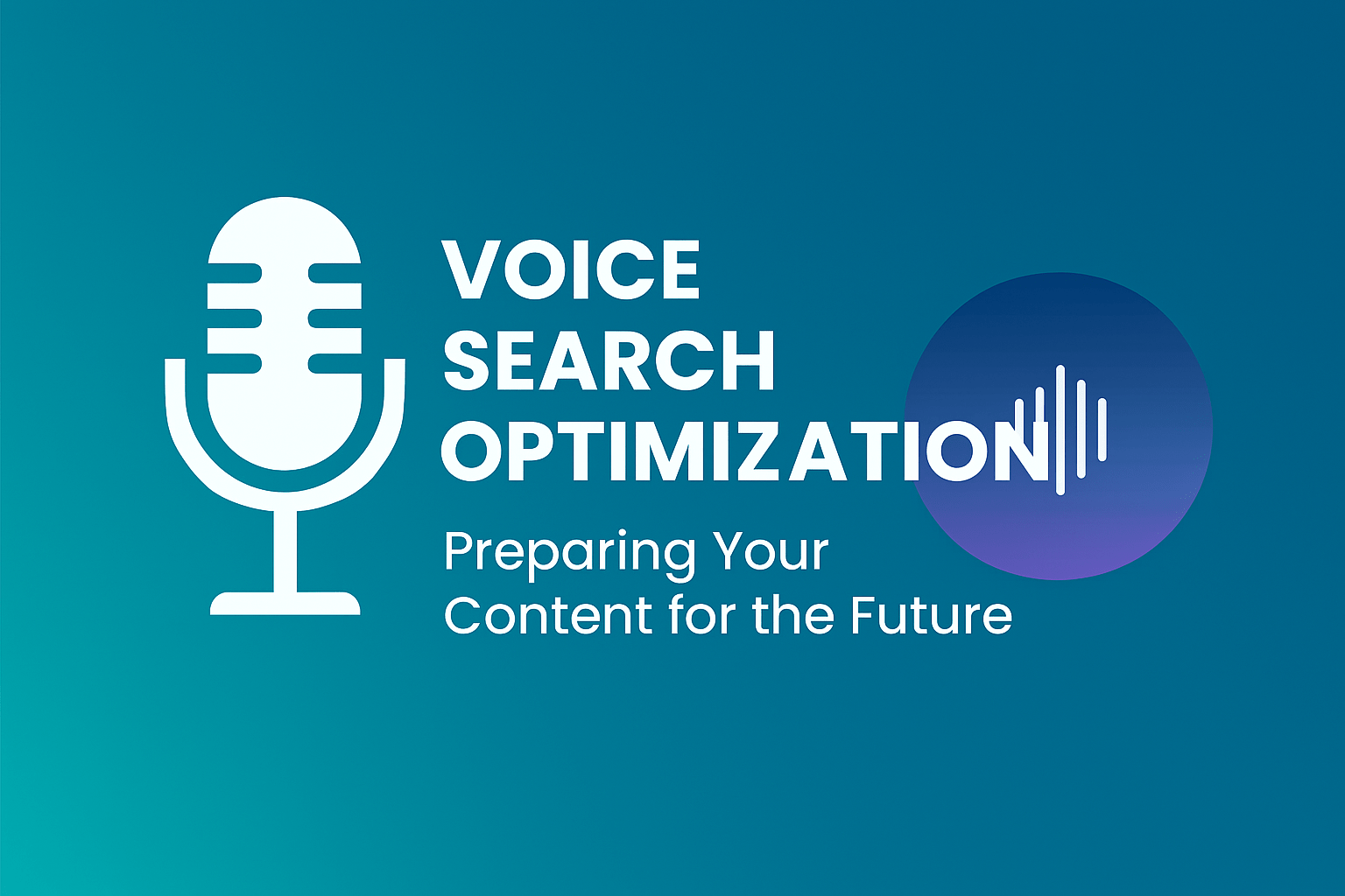 Voice Search Optimization: Preparing Your Content for the Future