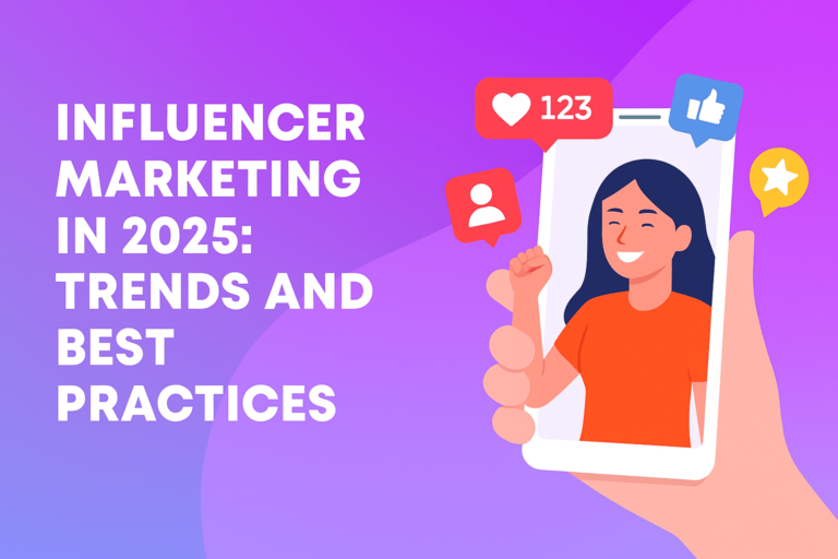 Influencer Marketing in 2025: Trends and Best Practices