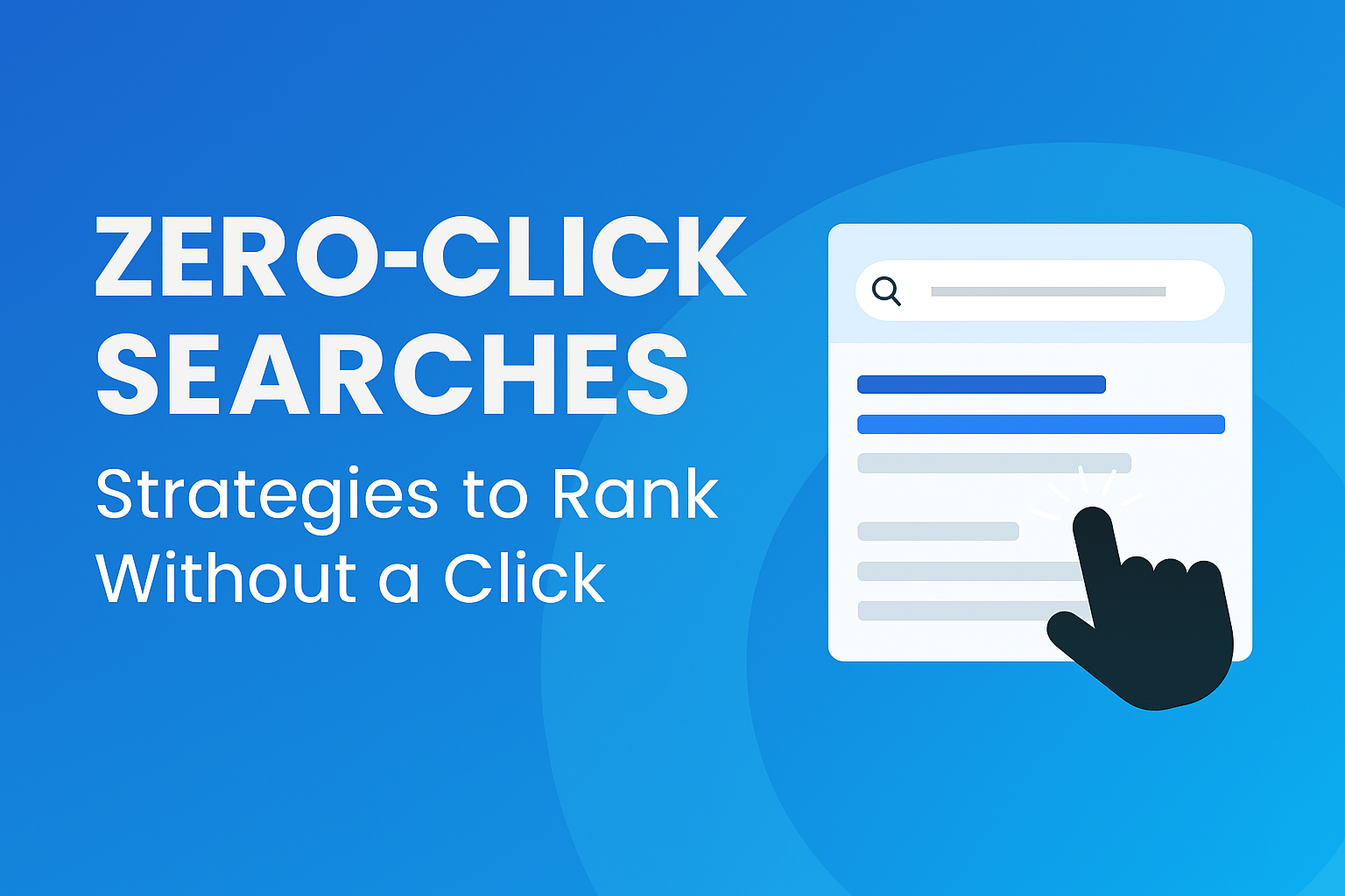 Zero-Click Searches: Strategies to Rank Without a Click