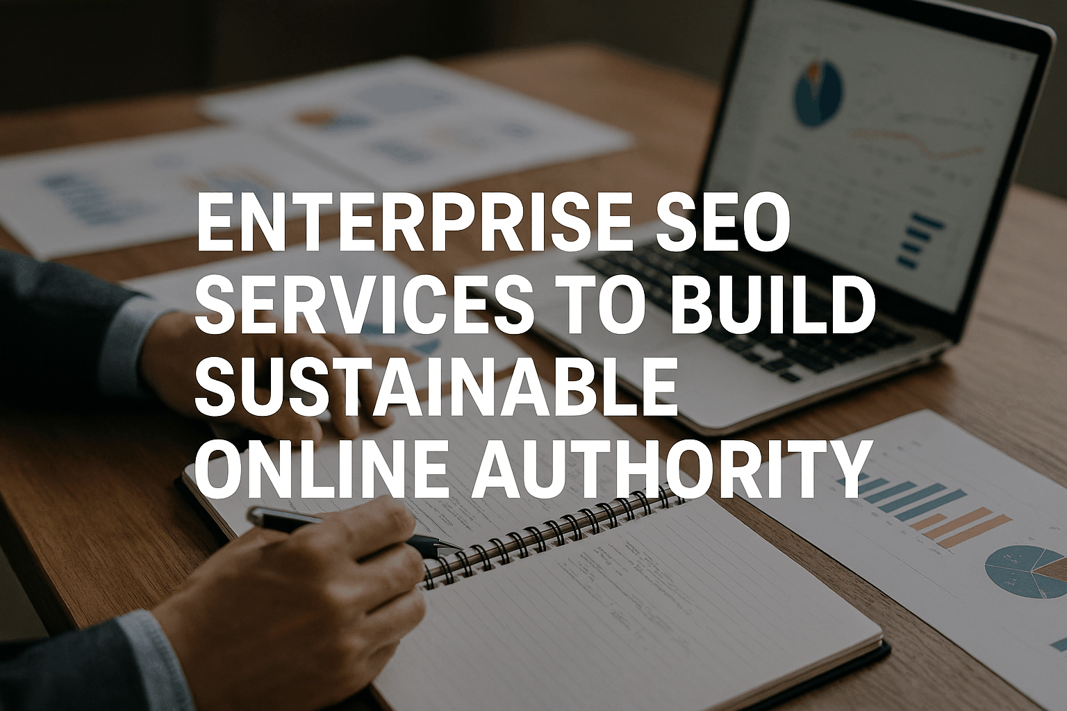 Enterprise SEO Services to Build Sustainable Online Authority